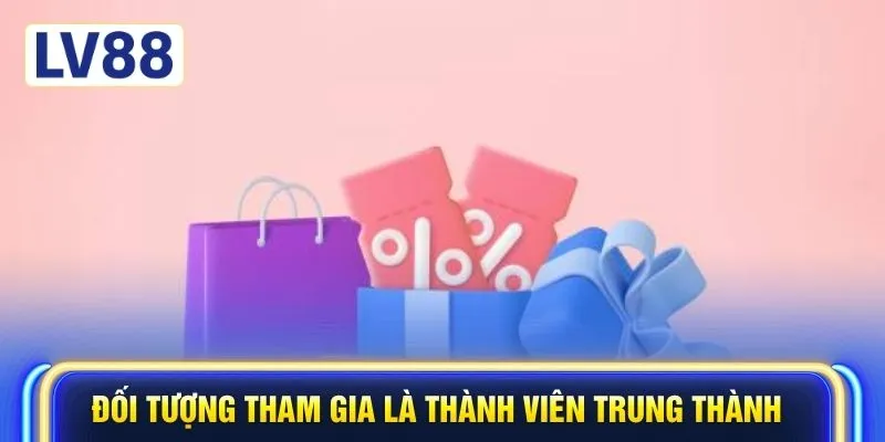 Đối tượng tham gia là thành viên trung thành