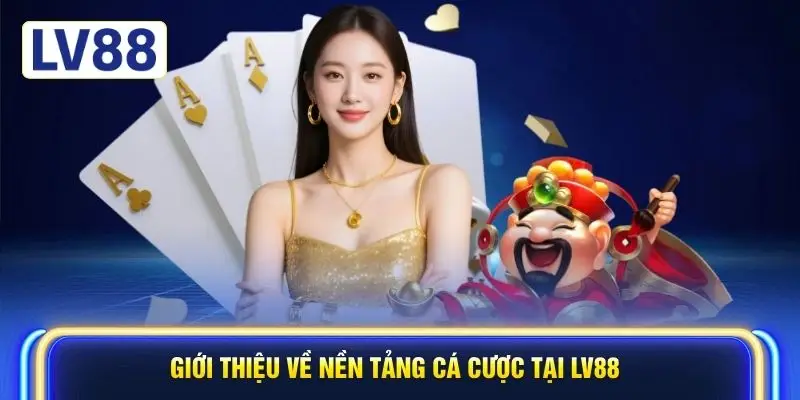 Giới thiệu về nền tảng cá cược tại LV88