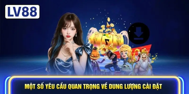 Một số yêu cầu quan trọng về dung lượng cài đặt